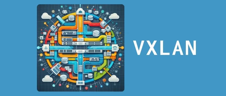 VXLAN，彻底改变网络虚拟化，比传统VLAN更大灵活性和可扩展性！