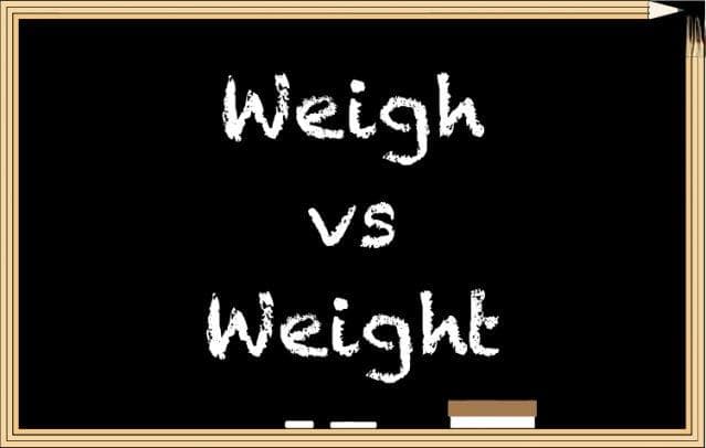 不要把”Weigh”和”Weight”搞混唷