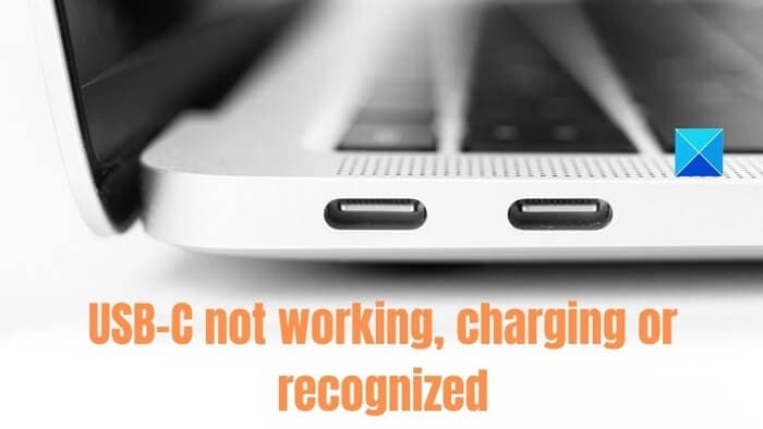 USB-C 在 Windows 11/10 上无法工作、无法充电或无法识别