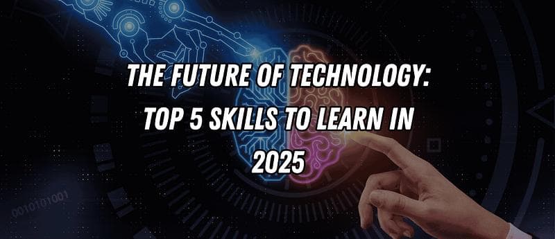 技术的未来：2025 年需要学习的五大技能