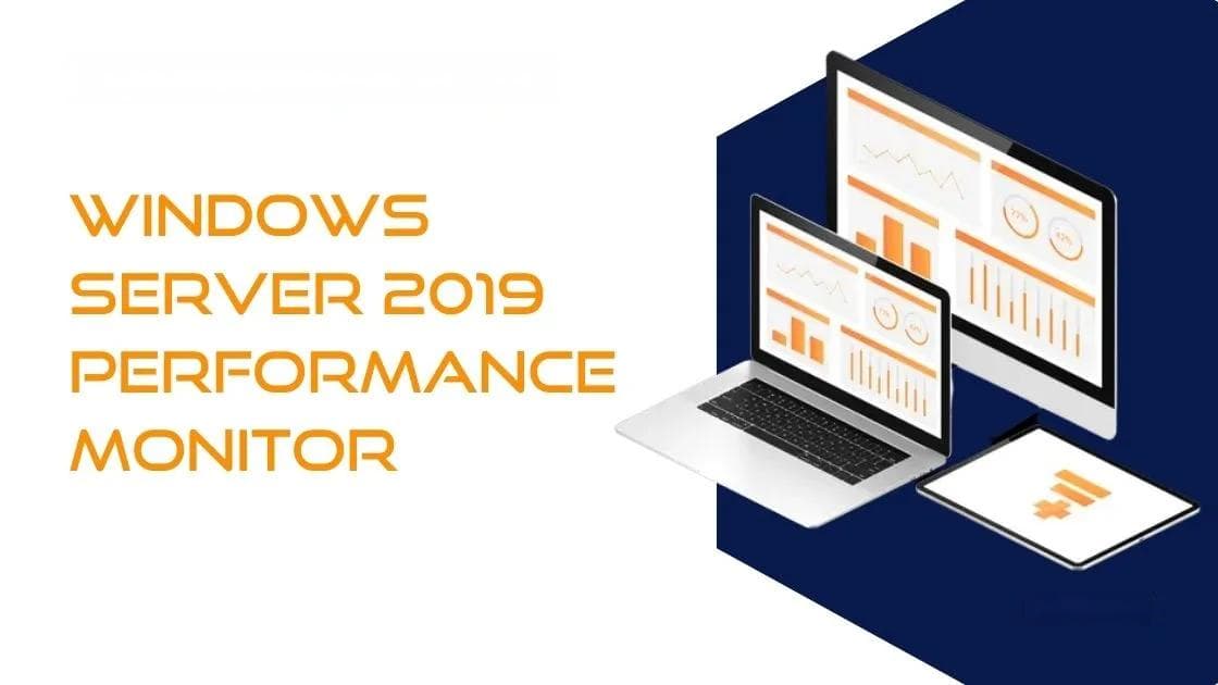 Windows Server 2019性能监视器：功能、设置与最佳实践