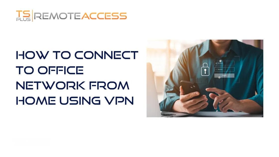 如何使用 VPN 从家中连接到办公室网络