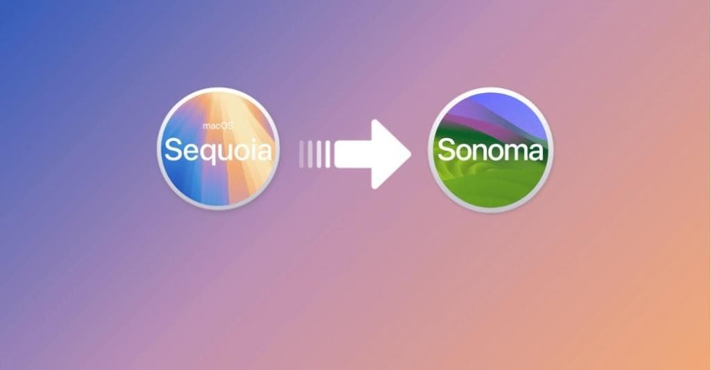 3 招成功将 macOS Sequoia 降级为 Sonoma 或更旧版本