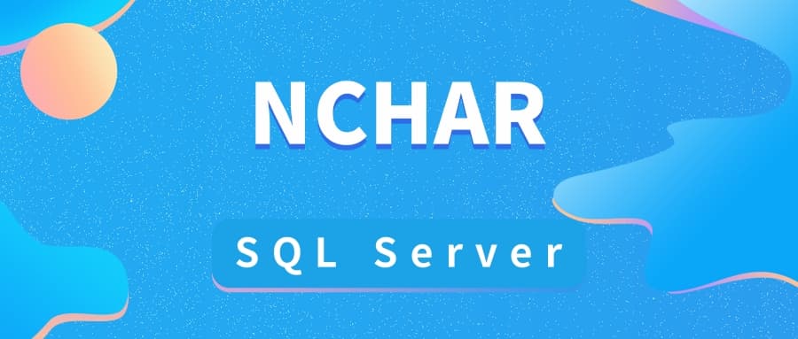 如何在 SQL Server 中使用 NCHAR 数据类型